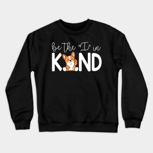 Cute Corgi Be The I In Kind Crewneck Sweatshirt